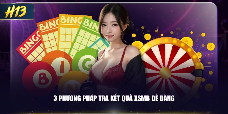 3 phương pháp tra kết quả XSMB dễ dàng