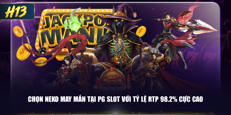 Chọn Neko May Mắn tại PG Slot với tỷ lệ RTP 98.2% cực cao