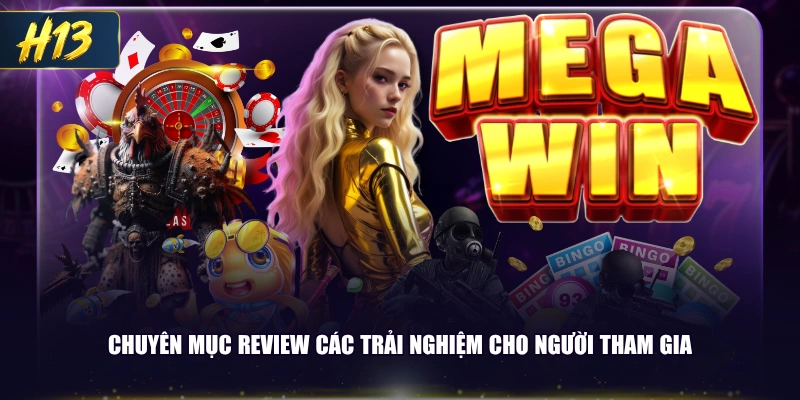 Chuyên mục review các trải nghiệm cho người tham gia