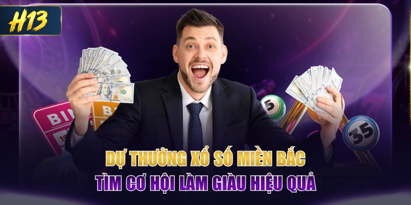 Dự Thưởng Xổ Số Miền Bắc - Tìm Cơ Hội Làm Giàu Hiệu Quả
