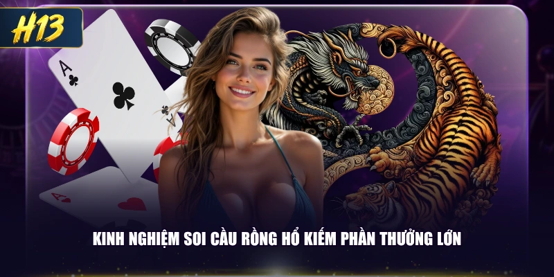 Kinh nghiệm soi cầu Rồng Hổ kiếm phần thưởng lớn