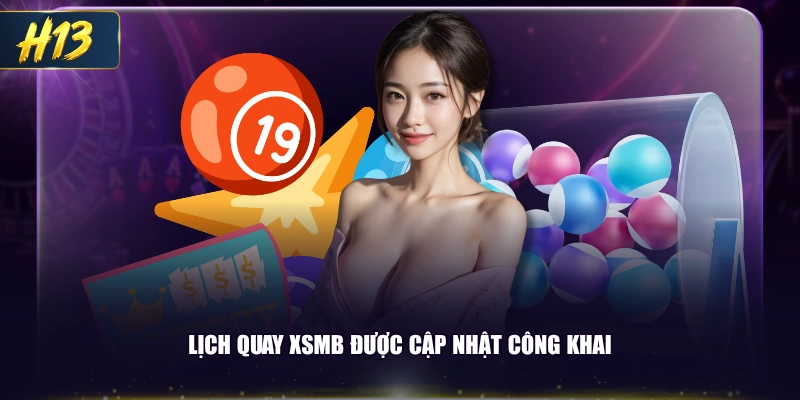 Lịch quay XSMB được cập nhật công khai