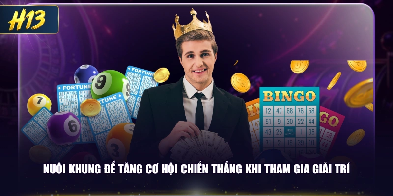 Nuôi khung để tăng cơ hội chiến thắng khi tham gia giải trí