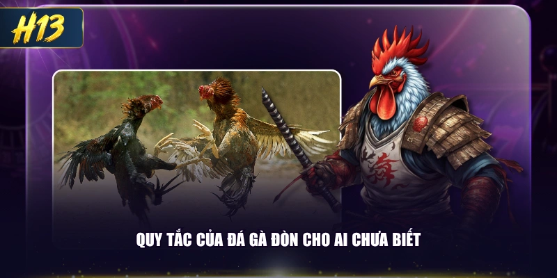 Quy tắc của đá gà đòn cho ai chưa biết