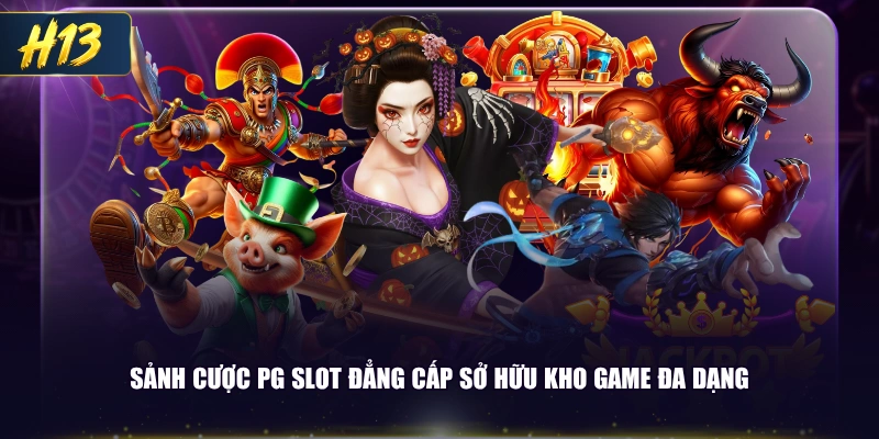 Sảnh cược PG Slot đẳng cấp sở hữu kho game đa dạng