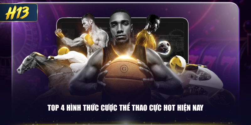Top 4 hình thức cược thể thao cực hot hiện nay