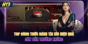 Top Công Thức Đánh Tài Xỉu Hiệu Quả Săn Tiền Thưởng Khủng