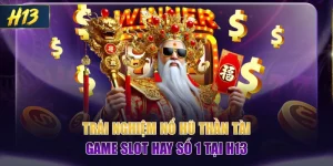 Trải nghiệm Nổ Hũ Thần Tài - Game Slot Hay Số 1 Tại H13