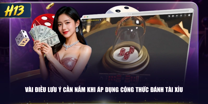 Vài điều lưu ý cần nắm khi áp dụng công thức đánh Tài Xỉu