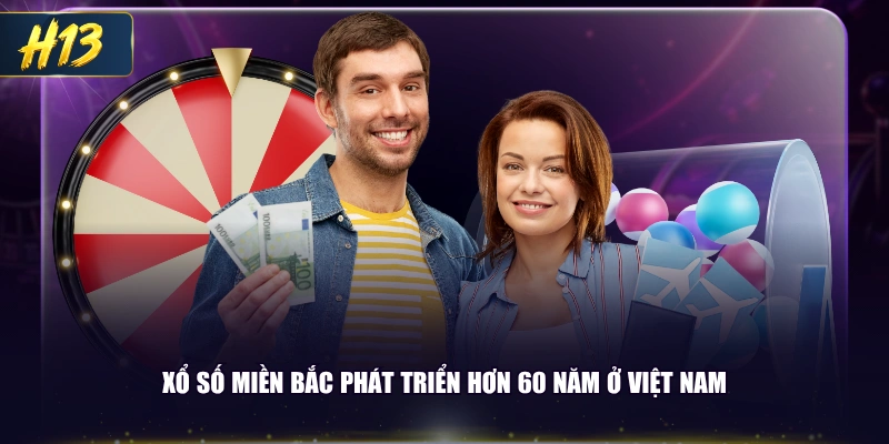 Xổ số miền Bắc phát triển hơn 60 năm ở Việt Nam